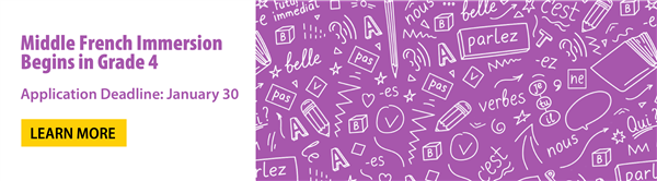 Middle French Immersion begins in Grade 4 Application Deadline January 30