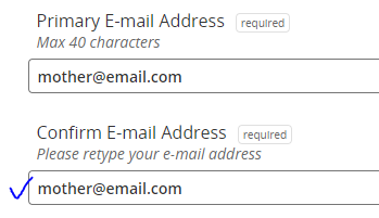 a primary e-mail address field and a confirm e-mail address field with matched value entered.