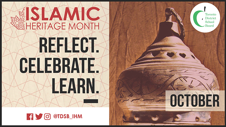 a poster recognizing Islamic Heritage Month in the TDSB with the theme Reflect, Celebrate, Learn