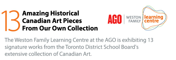 13 Amazing Historical Canadian Art Pieces from our own Collection - AGO Weston Family Learning Centre