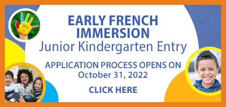 Early French Immersion - Junior Kindergarten Entry. Application Process Opens on October 31, 2022. Visit this link to learn more.