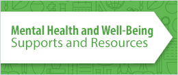 Mental Health and Well-Being Supports and Resources